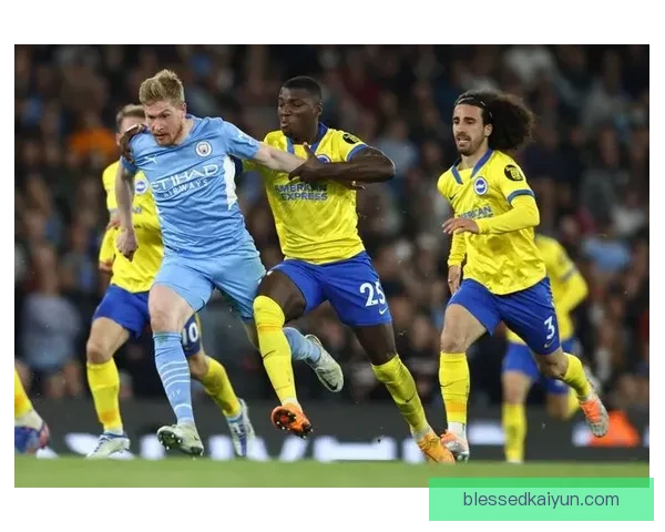 英超布莱顿状态回暖，面对曼城有望延续竞争力增强势头